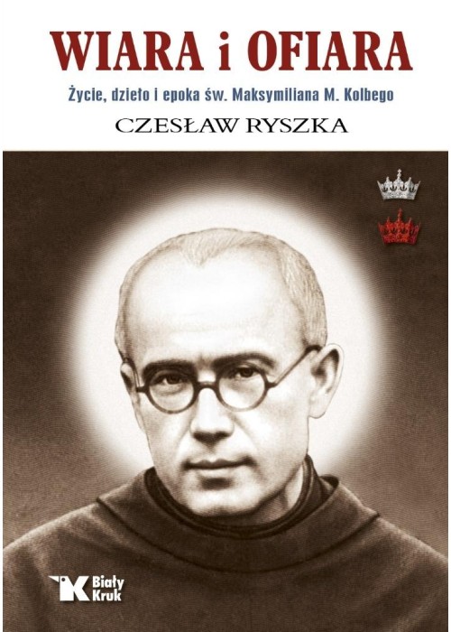 Wiara i ofiara. Życie, dzieło i epoka św...