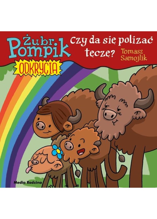 Żubr Pompik. Odkrycia T.13 Czy można polizać tęczę