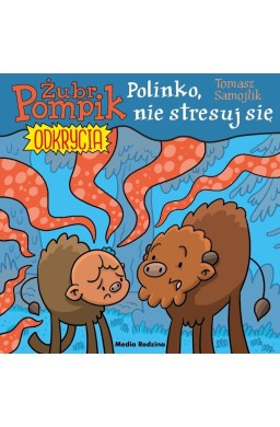 Żubr Pompik Odkrycia T.14 Polinko, nie stresuj się