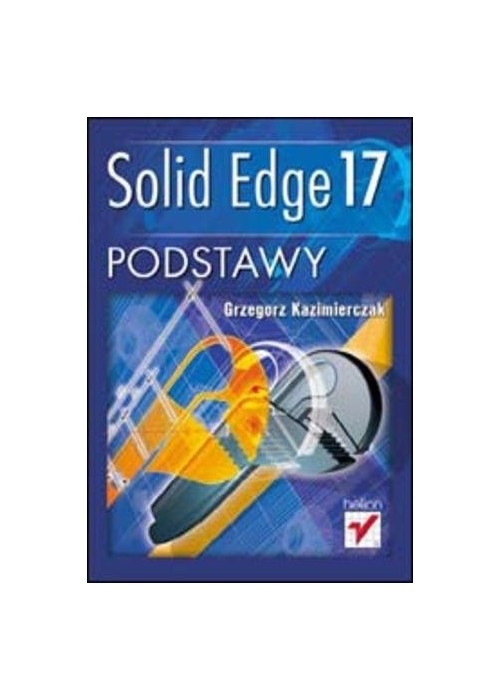 Solid Edge 17. Podstawy