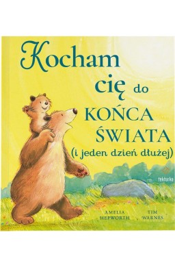 Kocham cię do końca świata (i jeden dzień dłużej)