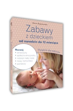 Zabawy z dzieckiem od narodzin do 12 miesiąca