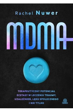 MDMA. Terapeutyczny potencjał ecstasy w leczeniu..