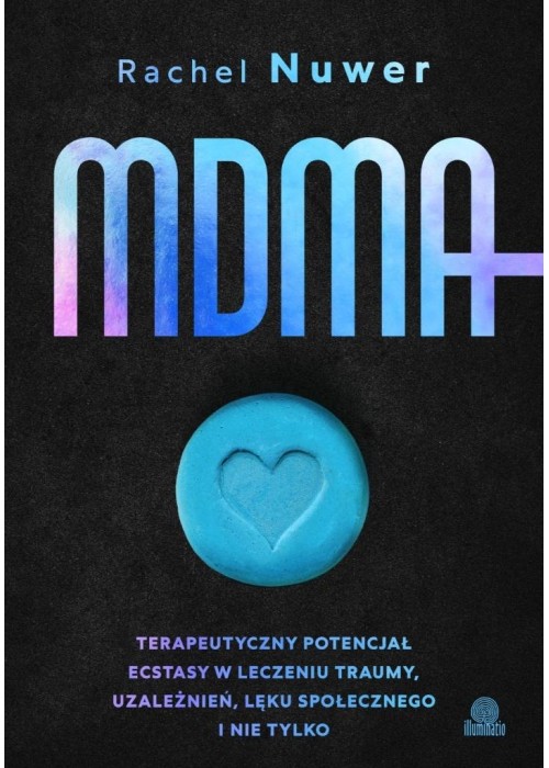 MDMA. Terapeutyczny potencjał ecstasy w leczeniu..