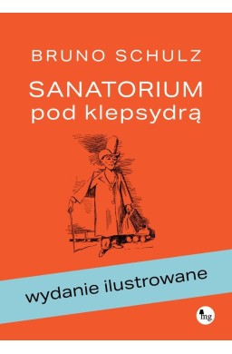 Sanatorium pod klepsydrą. Wydanie ilustrowane