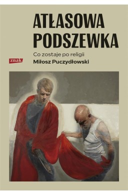 Atłasowa podszewka. Co nam zostaje po religii