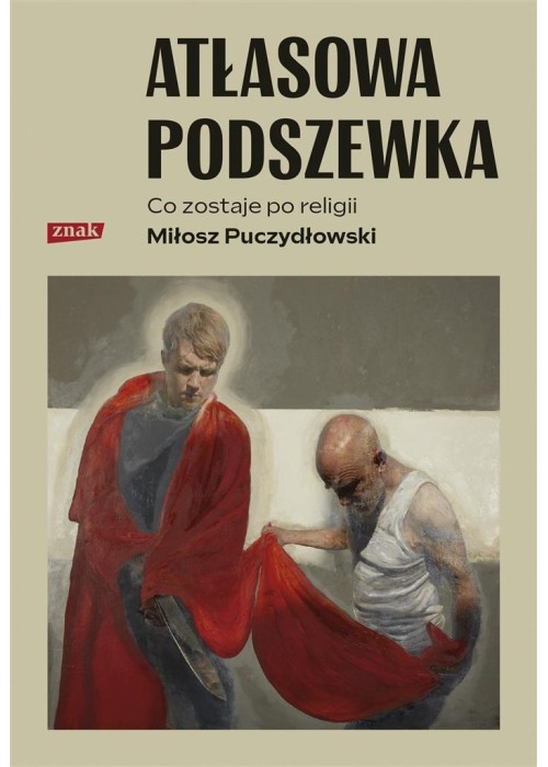 Atłasowa podszewka. Co nam zostaje po religii