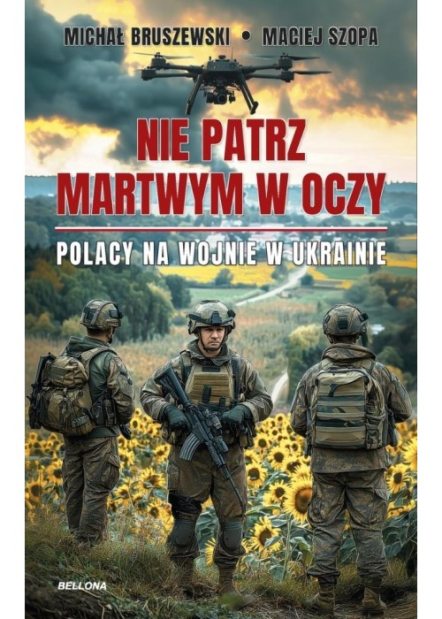 Nie patrz martwym w oczy. Polacy na wojnie w Ukrai