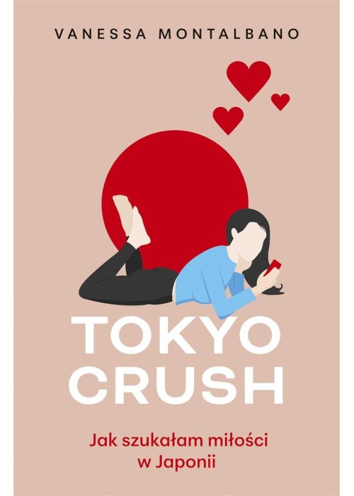 Tokyo Crush. Jak szukałam miłości w Japonii