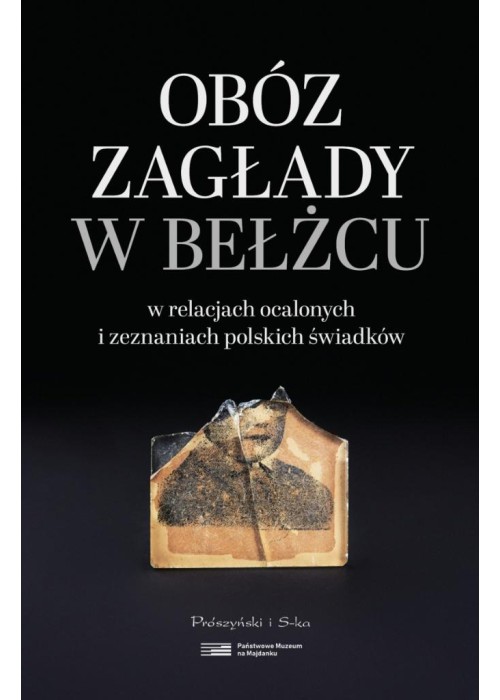 Obóz zagłady w Bełżcu w relacjach ocalonych...