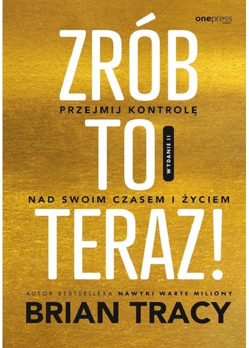 Zrób to teraz! Przejmij kontrolę nad swoim czasem