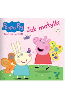 Peppa Pig. Ksiażeczki z półeczki 90. Jak motylki