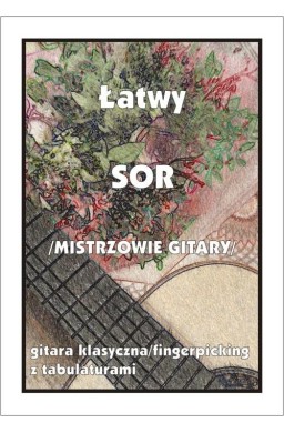 Łatwy Sor (mistrzowie gitary) - gitara klasyczna..