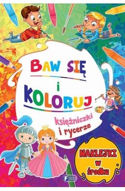 Baw się i koloruj. Księżniczki i rycerze