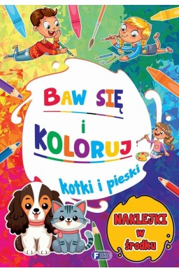 Baw się i koloruj. Kotki i pieski