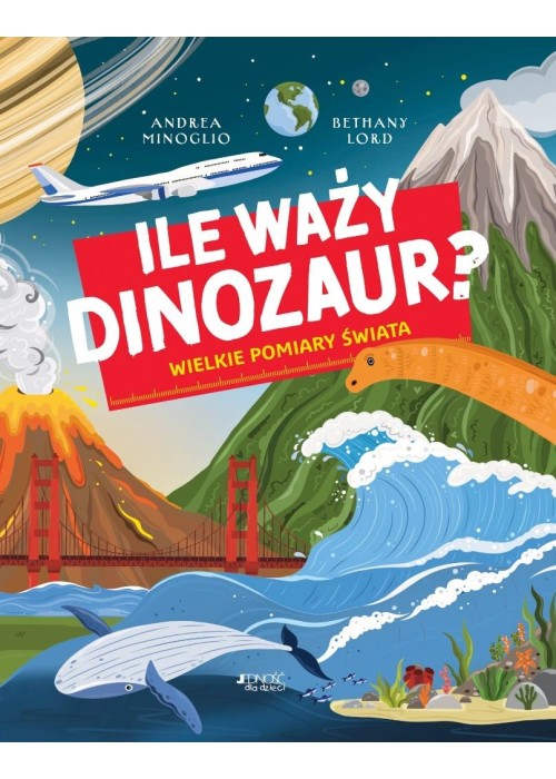 Ile waży dinozaur? Wielkie pomiary świata