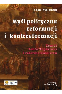 Myśl polityczna reformacji i kontrreformacji T.2