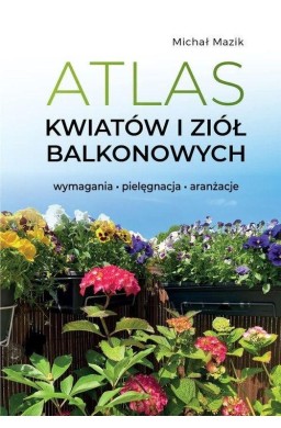 Atlas kwiatów i ziół balkonowych