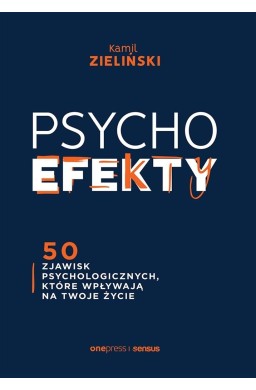 Psychoefekty. 50 zjawisk psychologicznych..