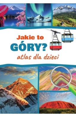 Jaka to góra? Atlas dla dzieci