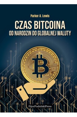 Czas bitcoina. Od narodzin do globalnej waluty