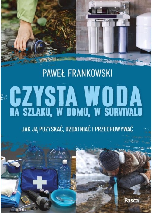 Czysta woda na szlaku, w domu, w survivalu