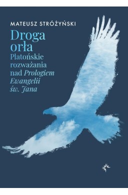 Droga orła. Platońskie rozważania nad Prologiem...