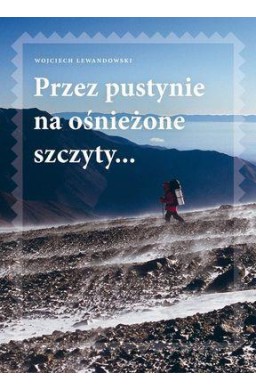 Przez pustynie na ośnieżone szczyty..