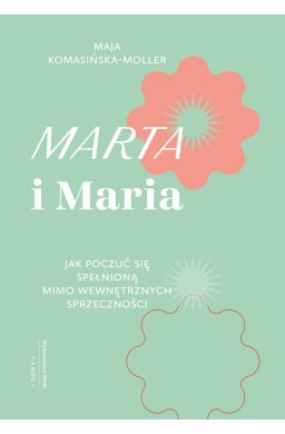 Marta i Maria. Jak poczuć się spełnioną mimo...