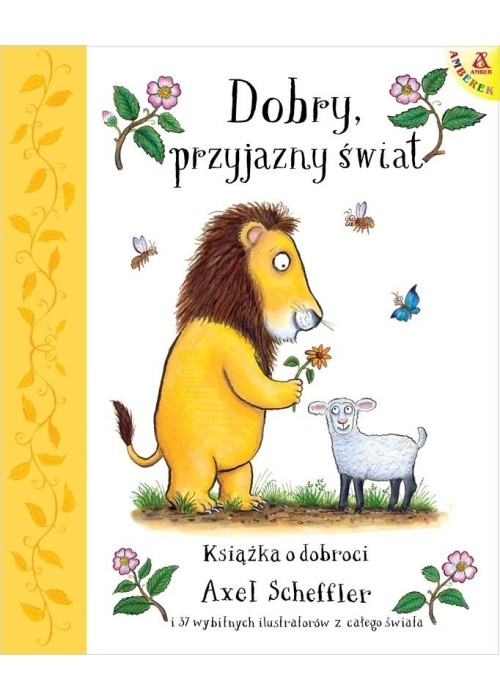 Dobry, przyjazny świat. Książka o dobroci