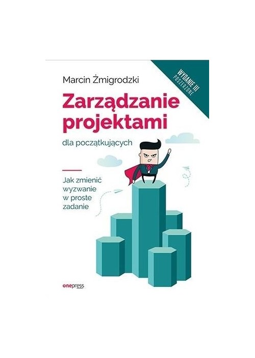 Zarządzanie projektami dla początkujących wyd.3