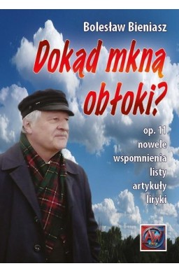 Dokąd mkną obłoki? Op. 11. Nowele, wspomnienia...