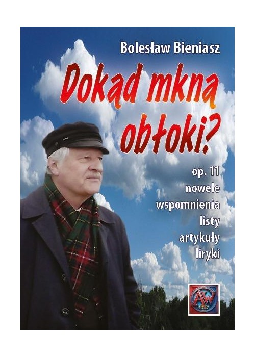 Dokąd mkną obłoki? Op. 11. Nowele, wspomnienia...