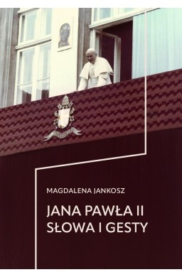 Jana Pawła II słowa i gesty