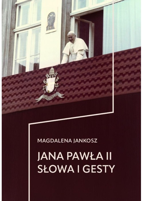 Jana Pawła II słowa i gesty