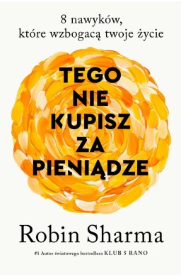 Tego nie kupisz za pieniądze. 8 nawyków, które...