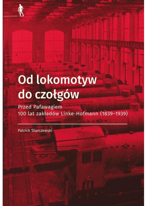 Od lokomotyw do czołgów