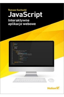 JavaScript. Interaktywne aplikacje webowe