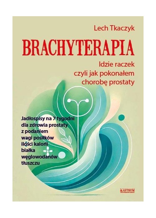 Brachyterapia. Idzie raczek, czyli jak pokonałem..