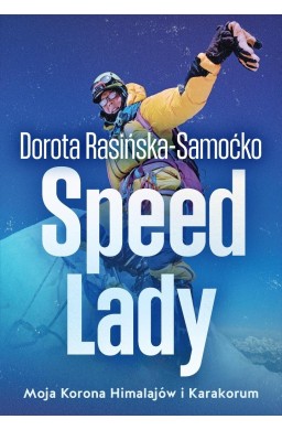 Speed Lady. Moja Korona Himalajow i Karakorum