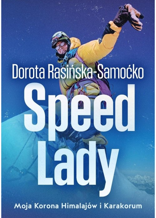 Speed Lady. Moja Korona Himalajow i Karakorum