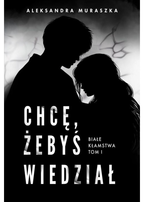 Białe kłamstwa T.1 Chcę, żebyś wiedział