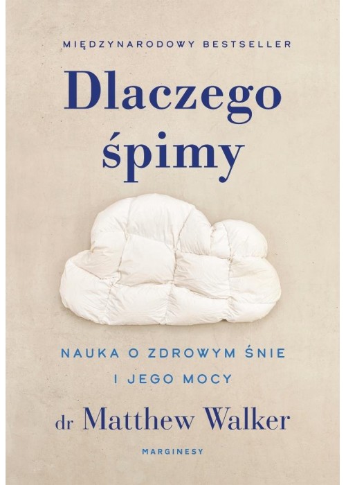 Dlaczego śpimy. Nauka o zdrowym śnie i jego mocy