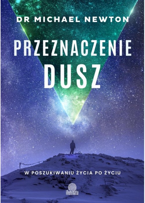 Przeznaczenie dusz. W poszukiwaniu życia po życiu