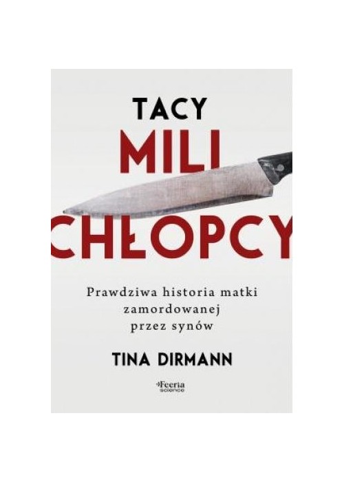 Tacy mili chłopcy. Prawdziwa historia matki...