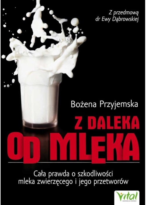 Z daleka od mleka. Cała prawda o szkodliwości...