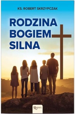 Rodzina Bogiem silna