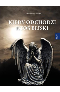 Kiedy odchodzi ktoś bliski