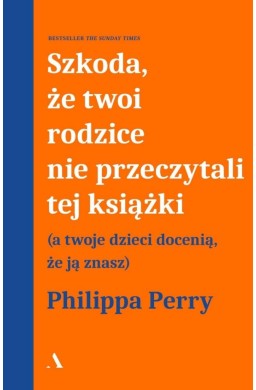 Szkoda, że twoi rodzice nie przeczytali tej...