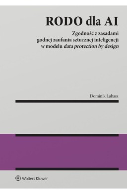 RODO dla AI. Zgodność z zasadami godnej zaufania..